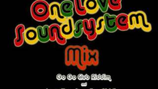 One Love Soundsystem - Go Go Club Riddim & Last Man Standing Riddim