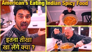 Americans Eating Indian Spicy Food | Americans Try Indian Food For The First Time | Hindi Vlog
