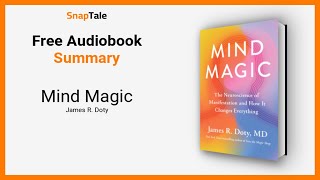 Mind Magic by James R. Doty: 14 Minute Summary