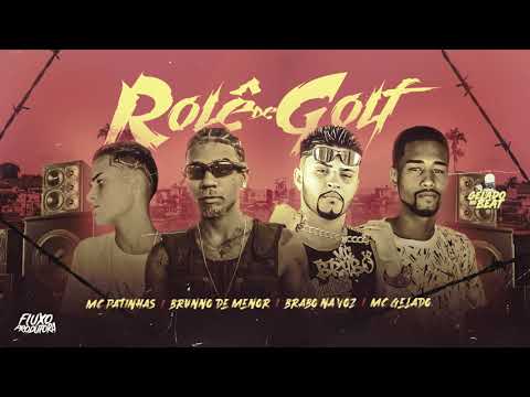 BRABO NA VOZ , BRUNNO DE MENOR , MC GELADO , MC PATINHAS - ROLÊ DE GOLF