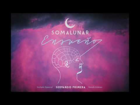 Somalunar - Ensueño (ft. Servando Primera)