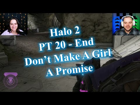 Halo 2 - PT 20 - End - Don't Make A Girl A Promise