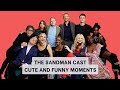 The Sandman Cast Funny And Cute Moments