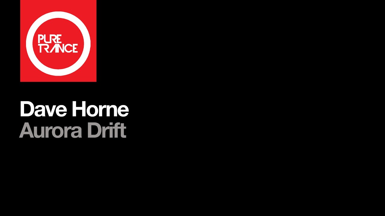 Dave Horne  - Aurora Drift [Pure Trance]