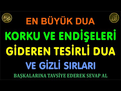 KORKU VE ENDİŞELERİ GİDEREN TESİRLİ DUA - BÜTÜN DUALARIN KABUL OLUR