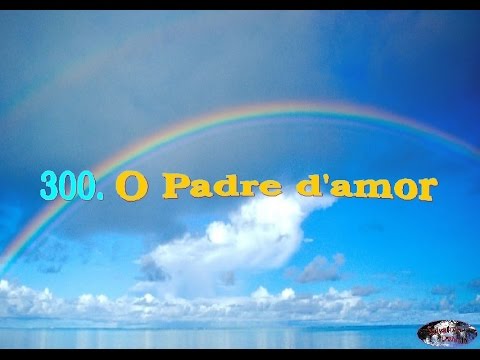 -Inni di Lode e Suppliche a Dio- __300. O Padre d'amor__
