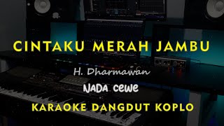 Download lagu CINTAKU MERAH JAMBU // H. Dharmawan // KARAOKE DANGDUT KOPLO NADA CEWE ( FEMALE ) mp3 Download lagu CINTAKU MERAH JAMBU // H. Dharmawan // KARAOKE DANGDUT KOPLO NADA CEWE ( FEMALE ) mp3