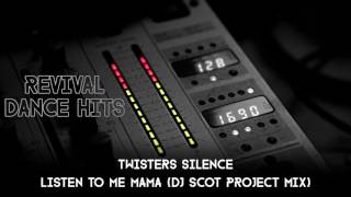 Twisters Silence - Listen To Me Mama (DJ Scot Project Mix) [HQ]
