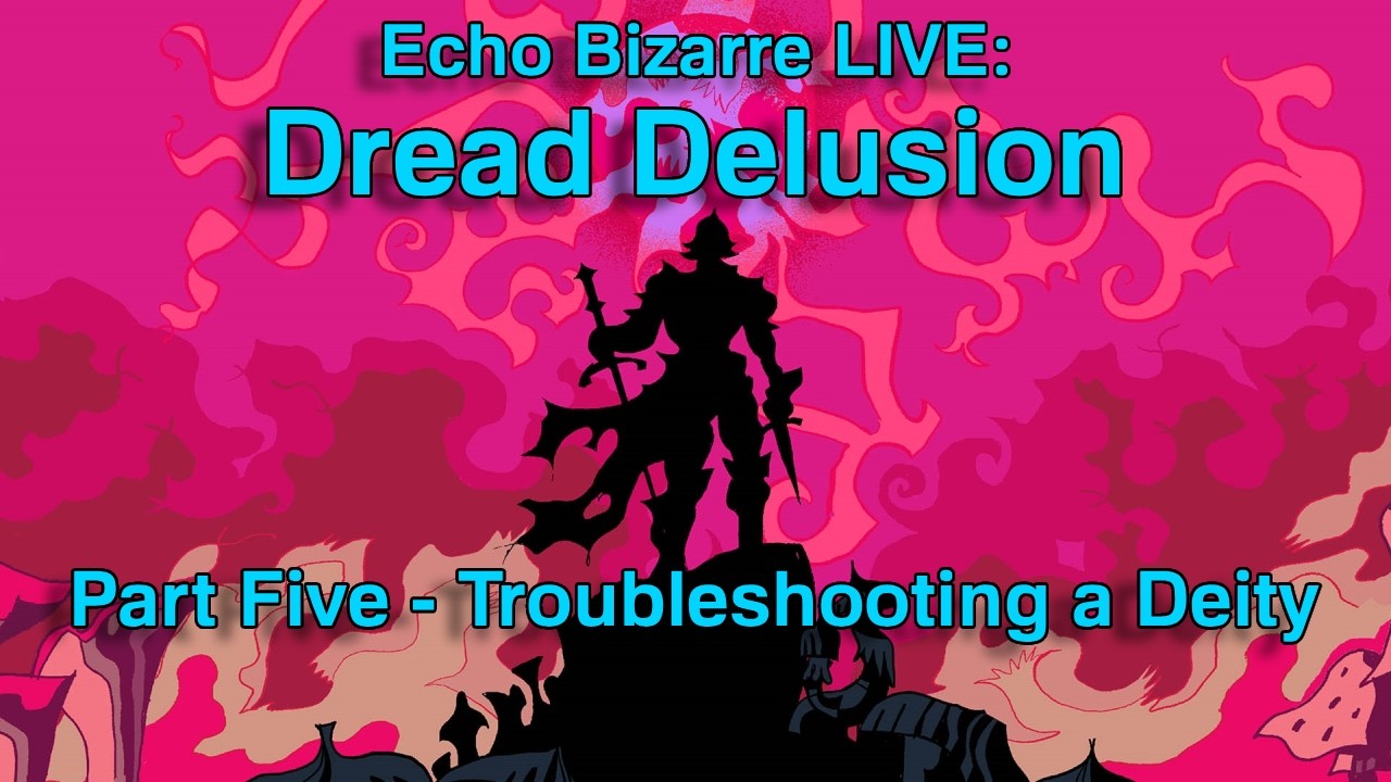 LIVE - Continuing the Clockwork Kingdom - Dread Delusion