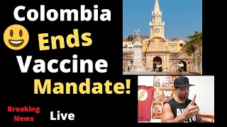 Colombia Ends Vaccine Mandate to Enter Colombia| Cartagena updates| Medellin