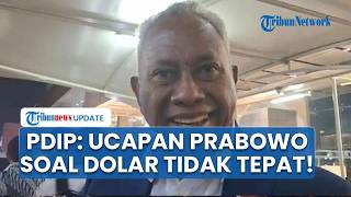 PDIP Sentil Prabowo Sebut Orang Desa Tak Pakai Dolar AS, Ketua DPP Partai: Itu Tidak Tepat!