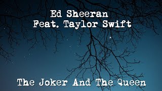 The Joker And The Queen (ft. Taylor Swift) - Ed Sheeran (Lyrics)
