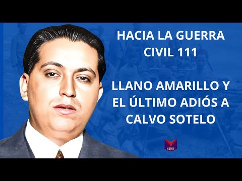 HACIA LA GUERRA CIVIL 111. LLANO AMARILLO Y EL ÚLTIMO ADIÓS A CALVO SOTELO