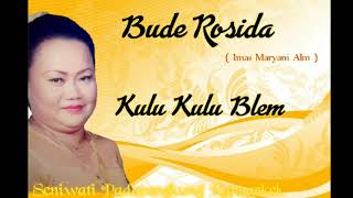 Download lagu Kulu Kulu Blem Bude Rosida... mp3