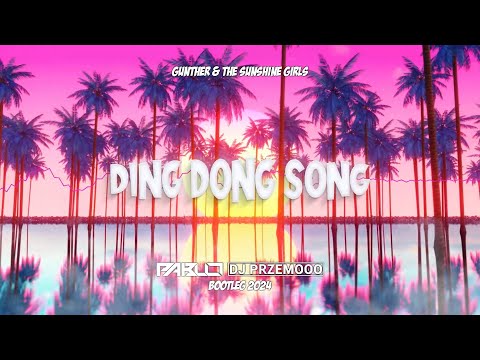 Gunther & The Sunshine Girls - Ding Dong Song (PABLO & Dj Przemooo Bootleg 2024)