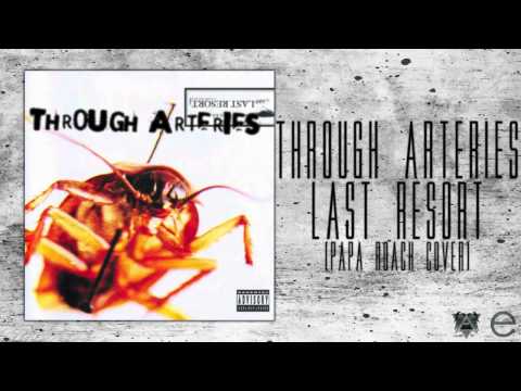 Through Arteries - Last Resort [Papa Roach Cover]