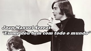 Joan Manuel Serrat - Eu me dou bem com todo o mundo -