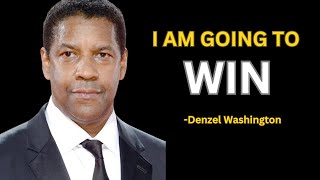 I'M GOING TO WIN - Best Motivational Speech Video (Featuring Denzel Washington)