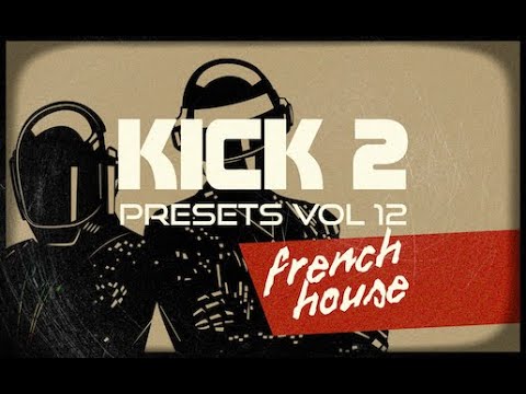 Free Download French House Vol.12 KiCK 2 PRESETS