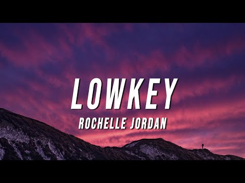 Rochelle Jordan - Lowkey (Lyrics)