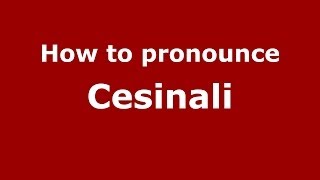 How to pronounce Cesinali