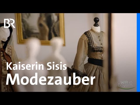 Sisi und ihre Kleider: Was war besonders an der Mode von Kaiserin Elisabeth? | Wir in Bayern | BR