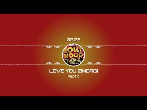 Love You Zindagi (Club Mix) || The Bollywood Remix Project 2017