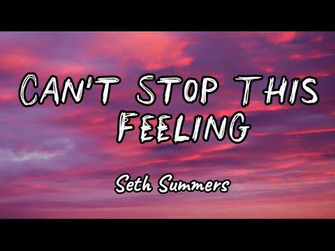 Seth Summers - Can’t Stop This Feeling (Lyrics)