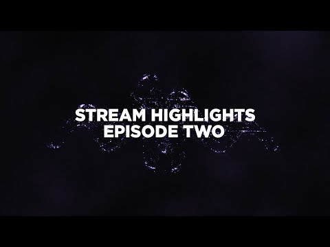 STREAM HIGHLIGHTS - EPISODE TWO