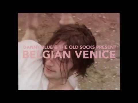 Starman Records: Danny Blue & The Old Socks - Belgian Venice