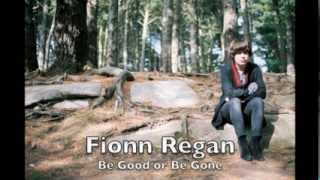 ☞ Fionn Regan ☆ Be Good or Be Gone