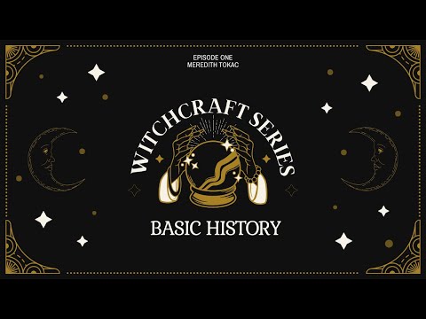 Witchcraft Series Ep. 1 -  Basic History!