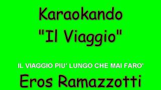 Karaoke Italiano - Il Viaggio - Eros Ramazzotti ( testo )