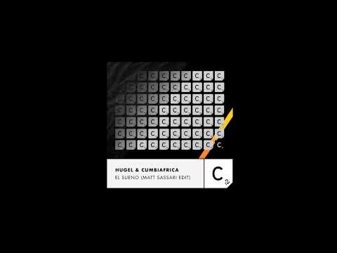 Hugel & Cumbiafrica (Matt Sassari Edit) EL SUENO