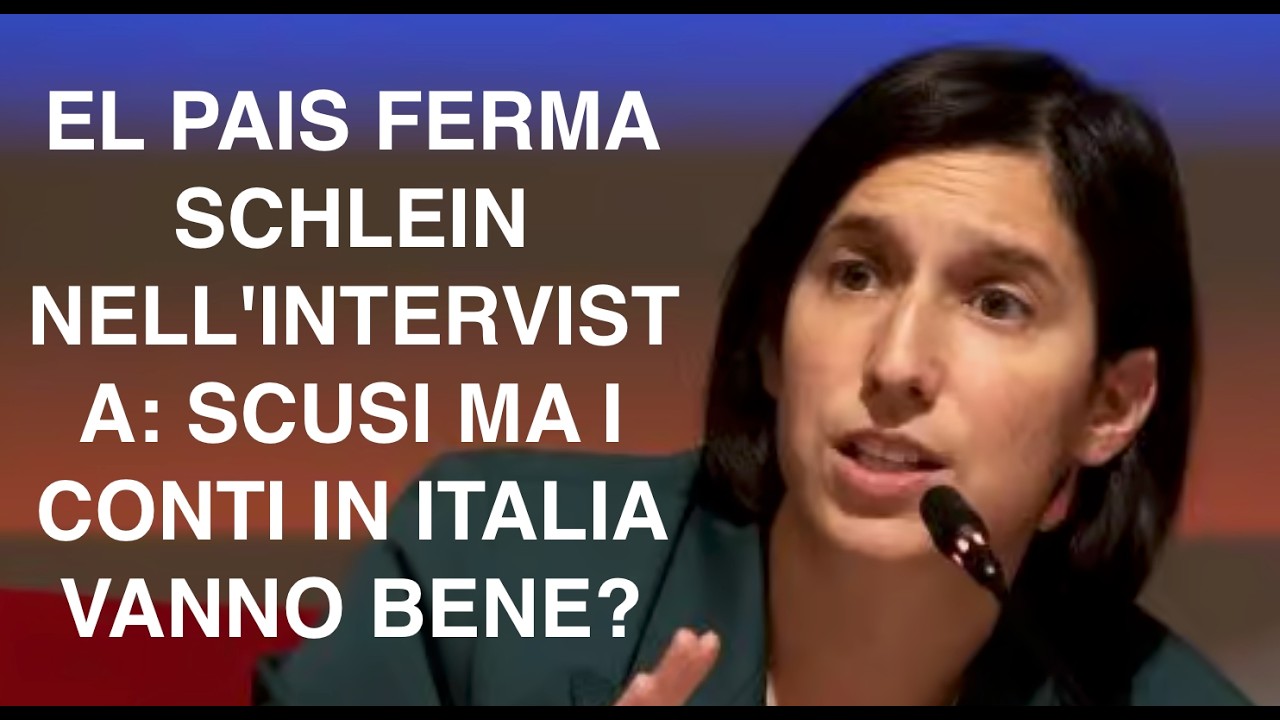 EL PAIS FERMA SCHLEIN NELL'INTERVISTA: SCUSI MA I CONTI IN ITALIA VANNO BENE?