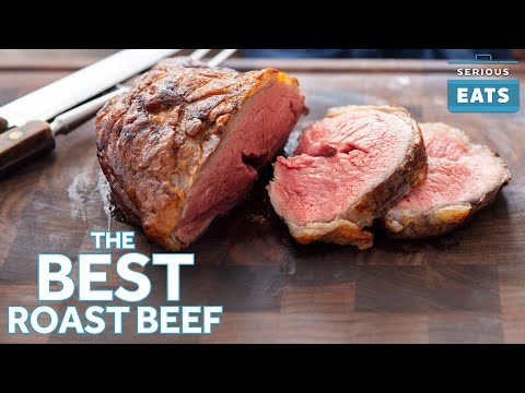 How to Make the Best Roast Beef | Serious Eats Video