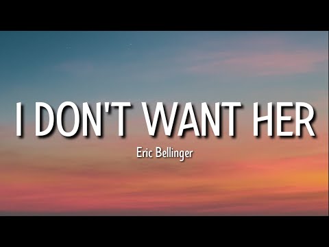 eric bellinger - i don't want her (lyrics) I see 'em lookin' at my woman yeah she bad ain't she