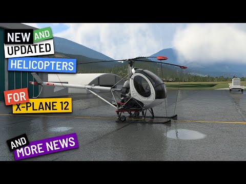 Which HELICOPTERS are being UPDATED for X-PLANE 12??? + more news - Weekly FlyBy