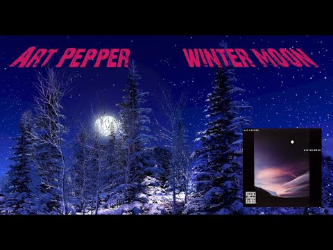 Art Pepper ~ Winter Moon #ArtPepper #WinterMoon #jazz #saxophone