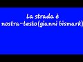 La strada è nostra testogianni bismark