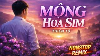 MỘNG HOA SIM | THIÊN TÚ | NONSTOP REMIX I AI COVER 