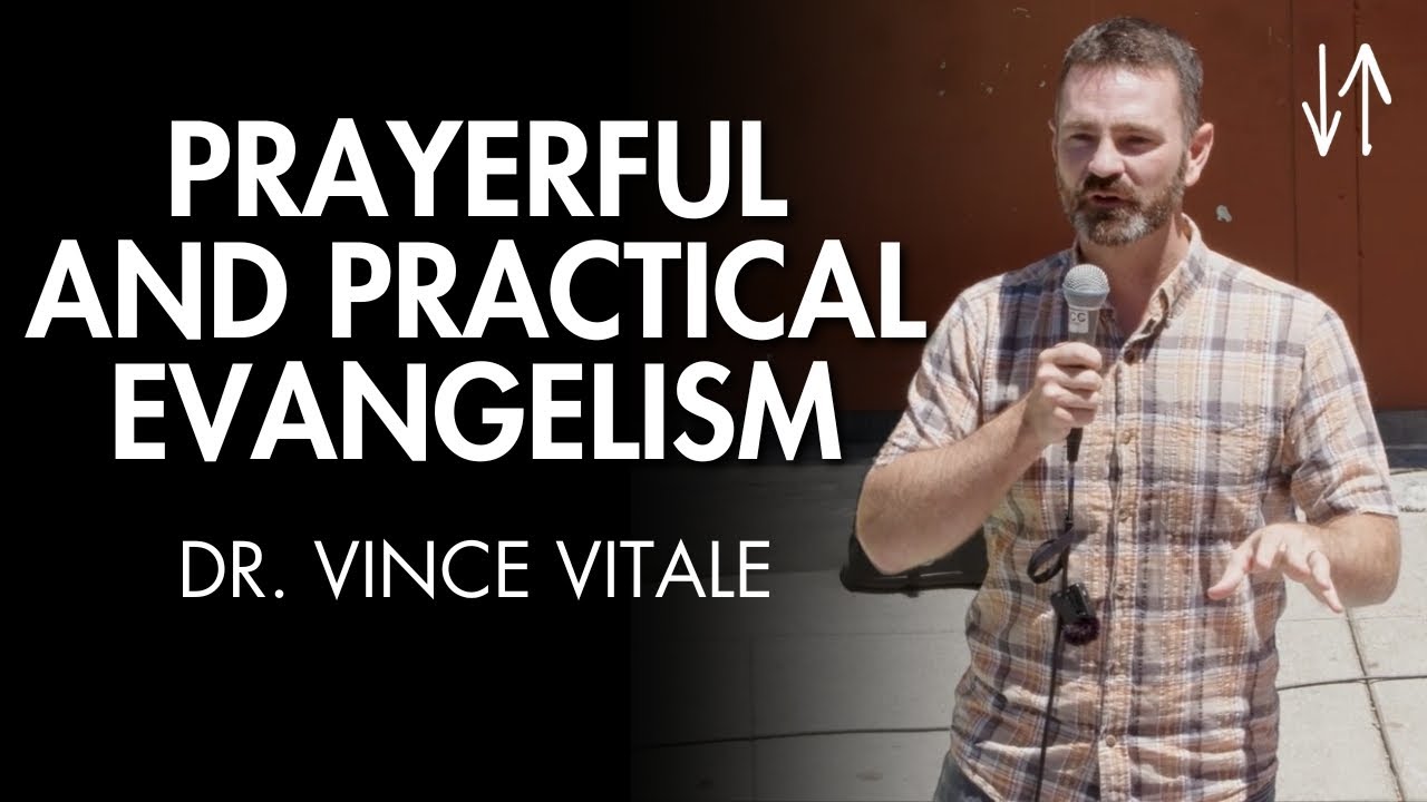 Prayerful and Practical Evangelism | Dr. Vince Vitale