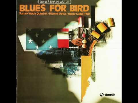 Blues for Bird (full album) - Sunao Wada Quintet, Hitomi Ueda, Ushio Sakai Trio (1975)