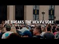 He Breaks Heavy Yoke