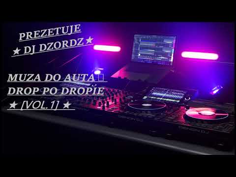 MUZA DO AUTA ★ DROP PO DROPIE ★ [VOL.1] ★ DJ DZORDZ ★