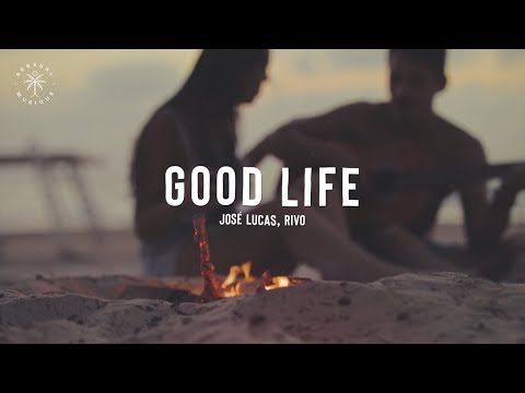 José Lucas & Rivo - Good Life (Lyrics)