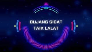 Download lagu BUJANG SIGAT TAIK LALAT ATI RINDANG mp3 Download lagu BUJANG SIGAT TAIK LALAT ATI RINDANG mp3