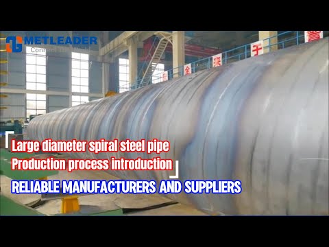 Large Diameter Spiral Steel Pipe - Spiral Steel Pipe Manufacturer - Metleader