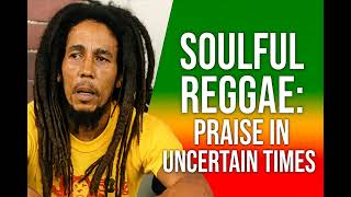 Download lagu Soulful Reggae: Uplifting Praise in Uncertain times mp3