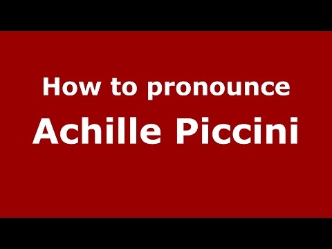 How to pronounce Achille Piccini (Italian/Italy)  - PronounceNames.com